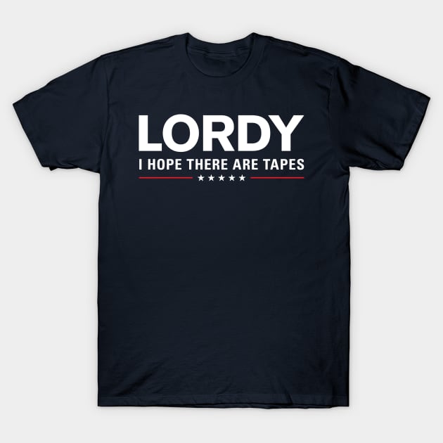 Lordy I Hope There Are Tapes T-Shirt by zubiacreative